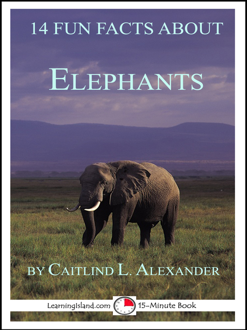 Title details for 14 Fun Facts About Elephants by Caitlind L. Alexander - Available